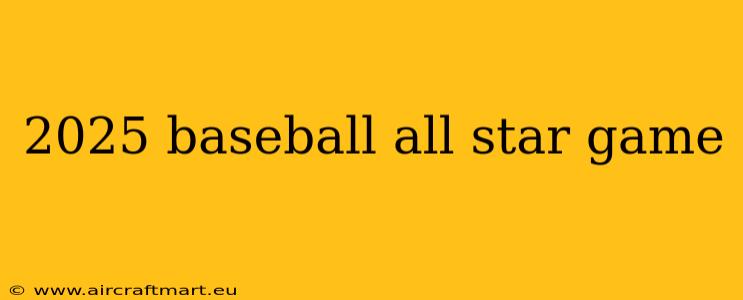 2025 baseball all star game