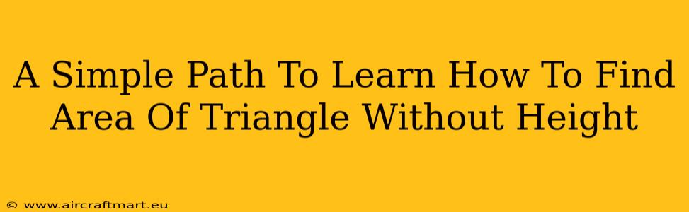 A Simple Path To Learn How To Find Area Of Triangle Without Height