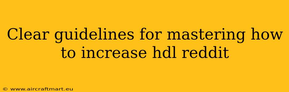 Clear guidelines for mastering how to increase hdl reddit