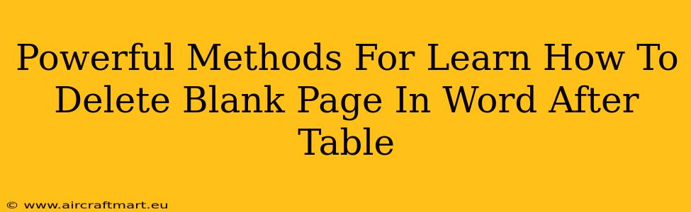 Powerful Methods For Learn How To Delete Blank Page In Word After Table