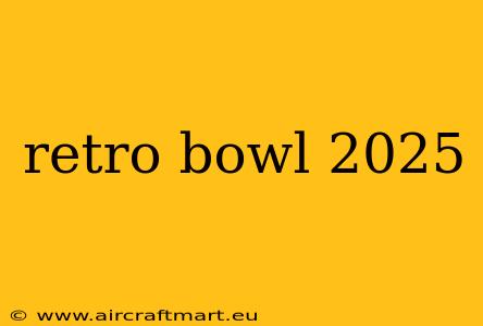 retro bowl 2025