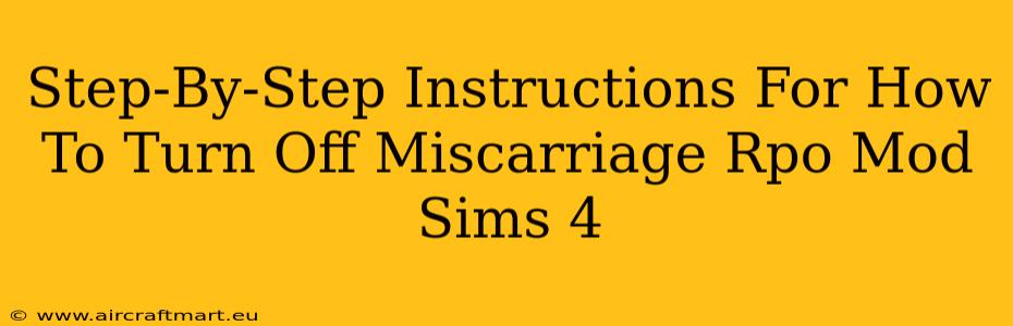 Step-By-Step Instructions For How To Turn Off Miscarriage Rpo Mod Sims 4
